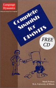 Complete Spanish for Dimwits (Complete 200 Page Text With CD) (Spanish for Dimwits)