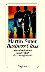 Business Class. Neue Geschichten aus der Welt des Managements.