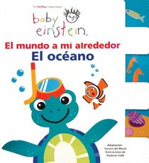 Baby Einstein: El mundo a mi alrededor, el oceano: Baby Einstein: The World Around Me: Oceans (Spanish Edition)