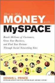 How to Make Money with MySpace: How to Make Money with MySpace (How to Make . . .)