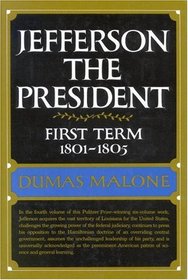Jefferson the President: First Term 1801 - 1805 - Volume IV (Jefferson the President)