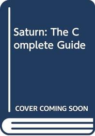 Saturn: The Complete Guide