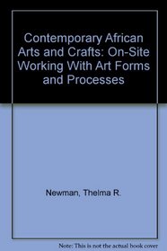 Contemporary African Arts and Crafts: On-Site Working with Art Forms and Processes [460 Photographs; 23 Color Plates]