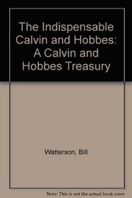 The Indispensable Calvin and Hobbes: A Calvin and Hobbes Treasury