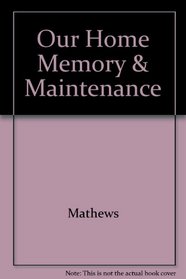 Our Home Memory & Maintenance