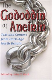 The Gododdin of Aneirin: Text and Context from Dark-Age North Britain