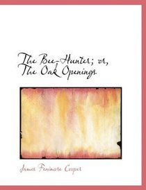 The Bee-Hunter; or, The Oak Openings