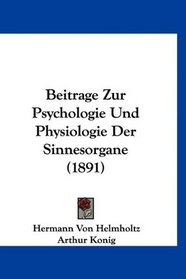 Beitrage Zur Psychologie Und Physiologie Der Sinnesorgane (1891) (German Edition)