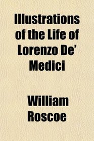 Illustrations of the Life of Lorenzo De' Medici