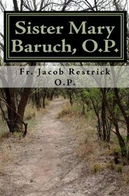 Sister Mary Baruch, O.P.: The Early Years (Volume 1)