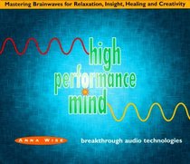 High Performance Mind: Mastering Brainwaves for Relaxation, Insight, Healing and Creativity