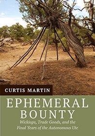 Ephemeral Bounty: Wickiups, Trade Goods, and the Final Years of the Autonomous Ute