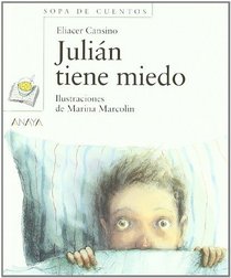 Julian tiene miedo/ Julian is Afraid (Sopa De Cuentos: Primeros Lectores/ Soup of Stories: Readers Beginners) (Spanish Edition)