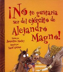 No te gustaria ser del ejercito de Alejandro Magno (Spanish Edition)