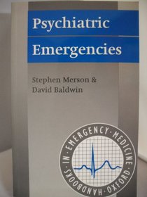 Psychiatric Emergencies (Oxford Handbooks in Emergency Medicine)