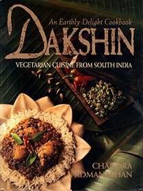 Dakshin: Vegetarian Cuisine from South India : An Earthly Delight Cookbook