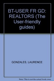 BT-USER FR GD: REALTORS (The User-friendly guides)