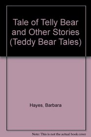 Tale of Telly Bear and Other Stories (Teddy Bear Tales S)