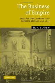 The Business of Empire: The East India Company and Imperial Britain, 17561833