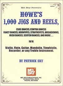 Howe's 1,000 Jigs and Reels : Clog Dances, Contra Dances