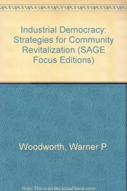Industrial Democracy: Strategies for Community Revitalization (SAGE Focus Editions)