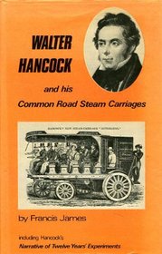 Walter Hancock and His Common Road Steam Carriages