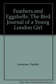 Feathers and Eggshells: The Bird Journal of a Young London Girl