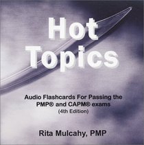 Hot Topics, Audio Flashcards for Passing the PMP and CAPM Exams, 4th Edition