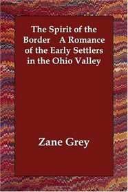 The Spirit of the Border    A Romance of the Early Settlers in the Ohio Valley