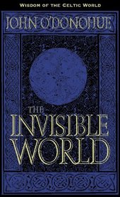 The Invisible World: On the Beauty of Prayer and Liberation from the Prisons in Which We Choose to Live (Wisdom from the Celtic World)