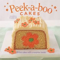 Peek-a-boo Cakes: 28 fun cakes with a surprise inside!