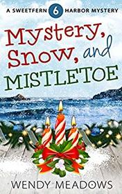 Mystery, Snow, and Mistletoe (Sweetfern Harbor Mystery)
