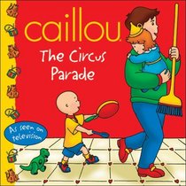 Caillou: The Circus Parade (Clubhouse series)