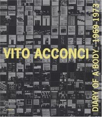 Vito Acconci: Diary of a Body 1969 -1973