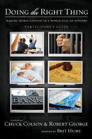 Doing the Right Thing Participant's Guide with DVD: Making Moral Choices in a World Full of Options