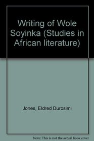 Writing of Wole Soyinka (Studies in African literature)