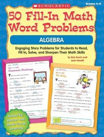 50 Fill-in Math Word Problems: Algebra: Engaging Story Problems for Students to Read, Fill-in, Solve, and Sharpen Their Math Skills
