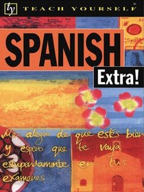 Spanish Extra! (Teach Yourself Books) (Teach Yourself Books)