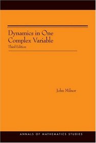 Dynamics in One Complex Variable. (AM-160): Third Edition. (AM-160) (Annals of Mathematics Studies)