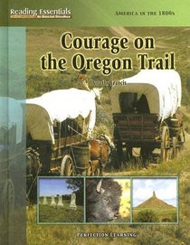 Courage On The Oregon Trail (Reading Essentials in Social Studies)