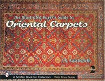 The Illustrated Buyer's Guide to Oriental Carpets (2nd Edition)