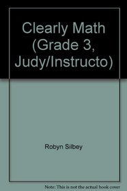Clearly Math (Grade 3, Judy/Instructo)