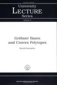 Grobner Bases and Convex Polytopes (University Lecture Series, No. 8) (University Lecture Series)