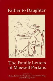 Father to Daughter: The Family Letters of Maxwell Perkins