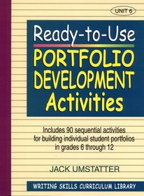 Writing Skills Curriculum Library : Ready-to-Use Portfolio Development Activities, Unit 6 (J-B Ed: Ready-to-Use Activities)