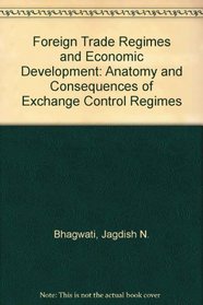 Anatomy and Consequences of Exchange Control Regimes (Foreign trade regimes and economic development)