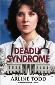 Deadly Syndrome: A Medical/Political Thriller
