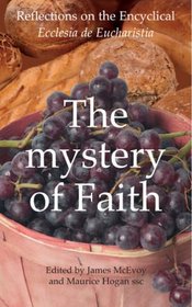 Mystery of Faith: Reflections on the Encyclical Ecclesia de Eucharistia