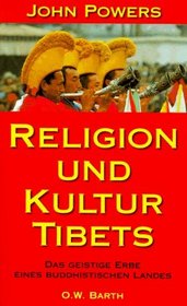 Religion und Kultur Tibets. Das geistige Erbe eines buddhistischen Landes.
