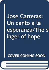 Jose Carreras: Un canto a la esperanza/The singer of hope